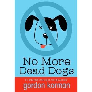 No More Dead Dogs -- Gordon Korman